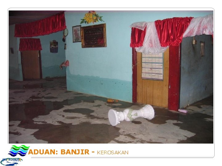 ADUAN: BANJIR - K E R OS A K A N 