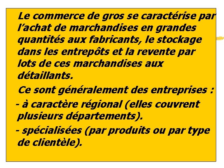 z. Le commerce de gros se caractérise par l’achat de marchandises en grandes quantités