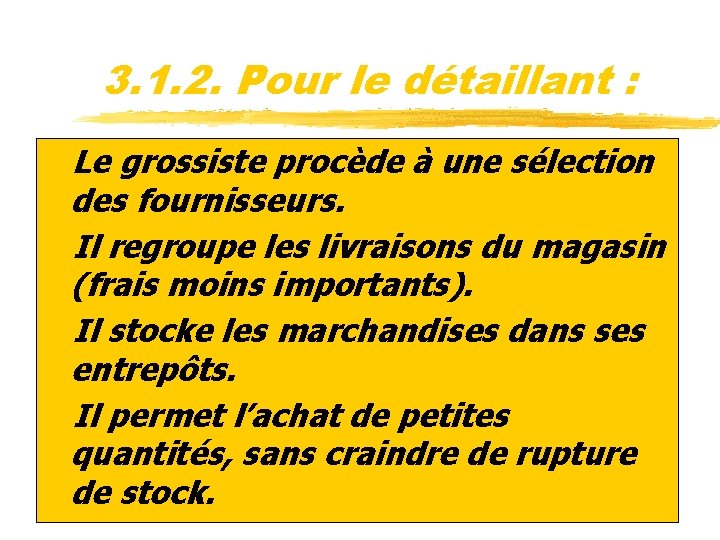 3. 1. 2. Pour le détaillant : z. Le grossiste procède à une sélection