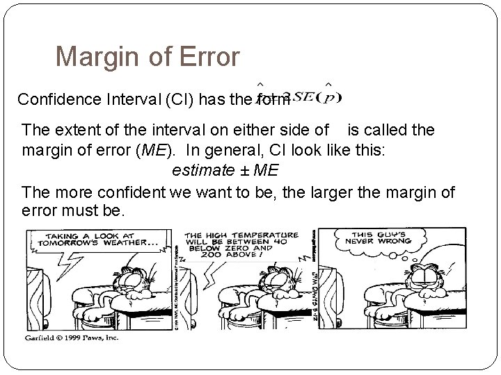 Margin of Error Confidence Interval (CI) has the form The extent of the interval