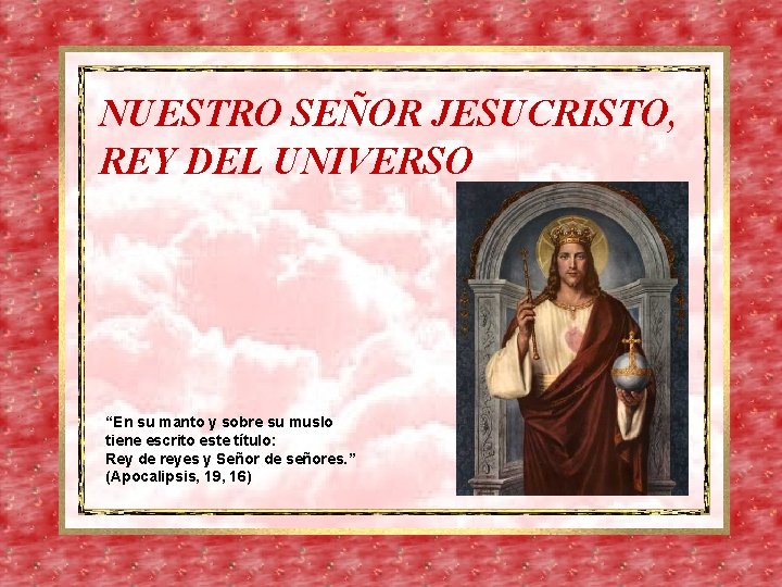 NUESTRO SEOR JESUCRISTO REY DEL UNIVERSO En su