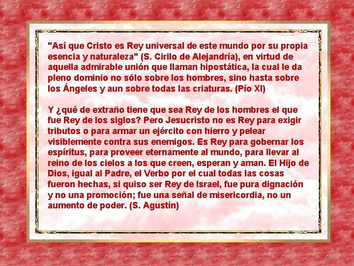 "Así que Cristo es Rey universal de este mundo por su propia esencia y