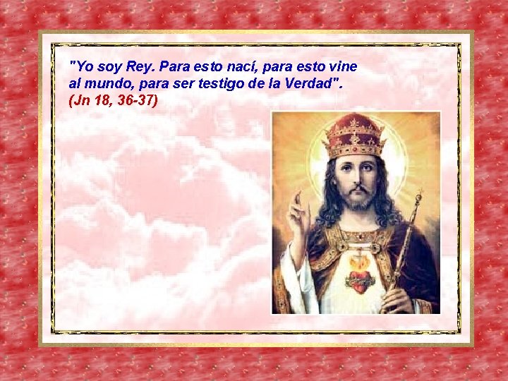 NUESTRO SEOR JESUCRISTO REY DEL UNIVERSO En su