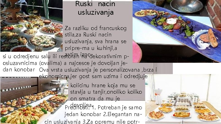 Ruski nacin Kuvarska terminologija usluzivanja Za razliku od francuskog stila, za Ruski nacin ØGarnirati