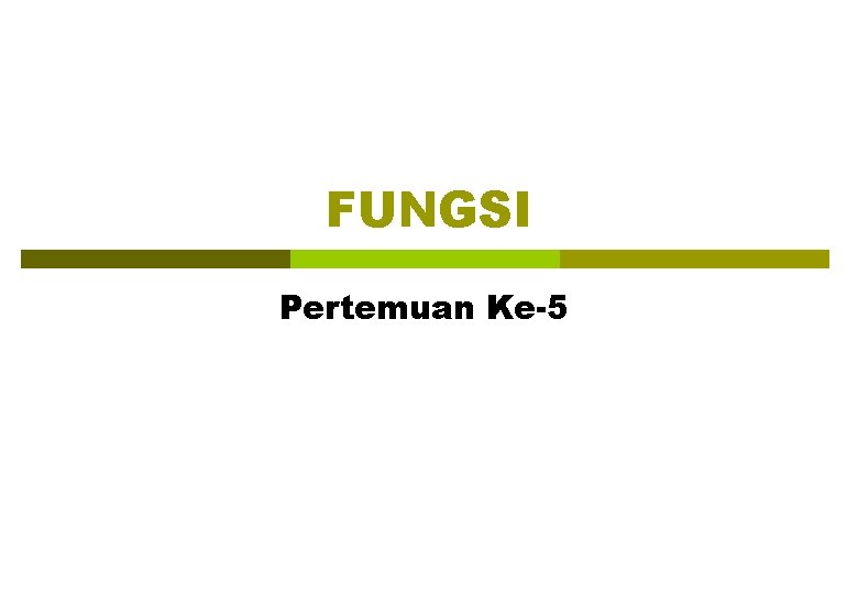 FUNGSI Pertemuan Ke-5 