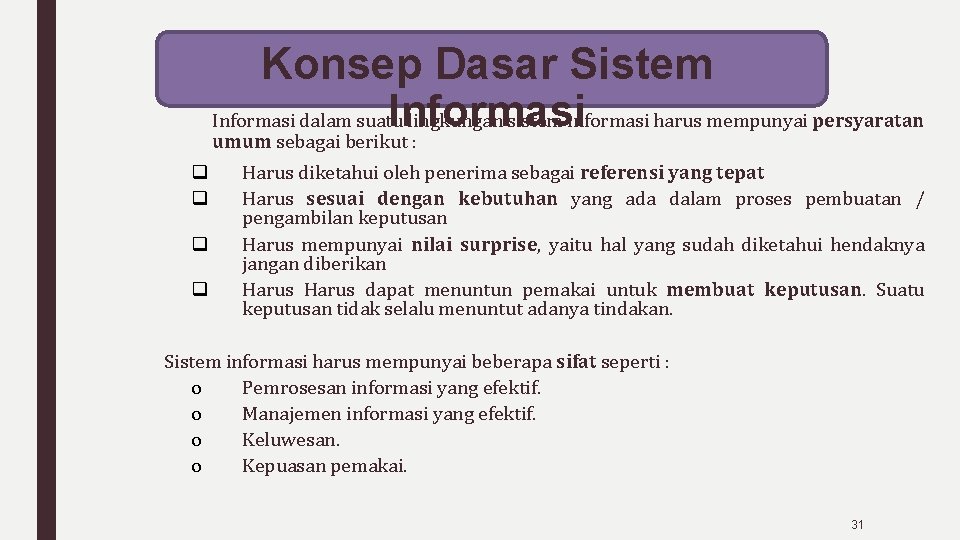 Konsep Dasar Sistem Informasi dalam suatu lingkungan sistem informasi harus mempunyai persyaratan umum sebagai