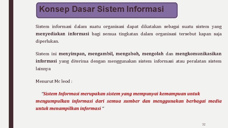 Konsep Dasar Sistem Informasi Sistem informasi dalam suatu organisasi dapat dikatakan sebagai suatu sistem