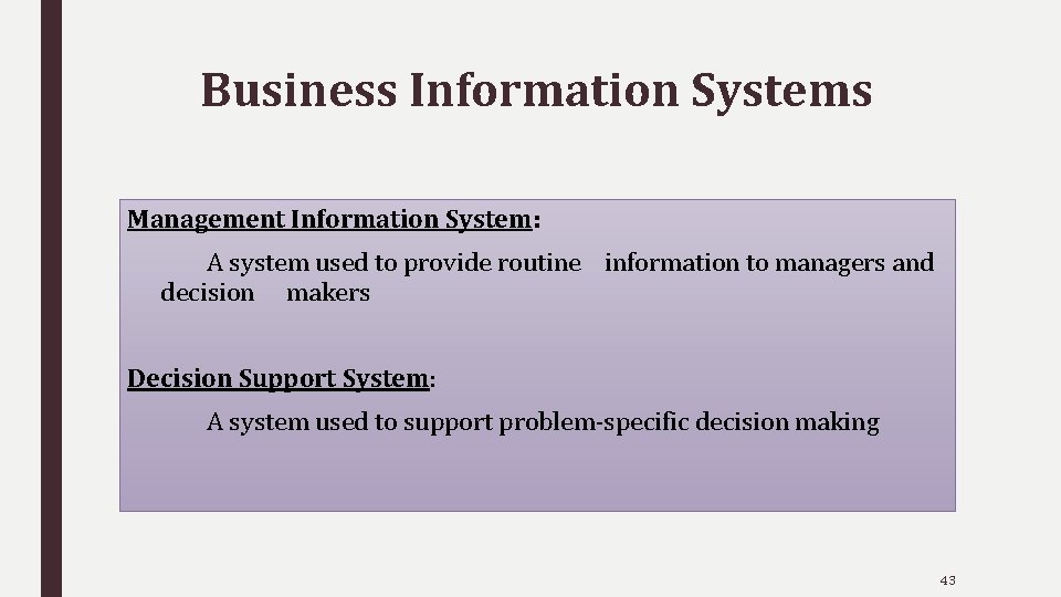 Business Information Systems Management Information System: A system used to provide routine information to