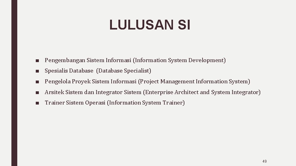 LULUSAN SI ■ Pengembangan Sistem Informasi (Information System Development) ■ Spesialis Database (Database Specialist)