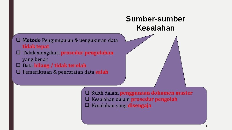 Sumber-sumber Kesalahan q Metode Pengumpulan & pengukuran data tidak tepat q Tidak mengikuti prosedur