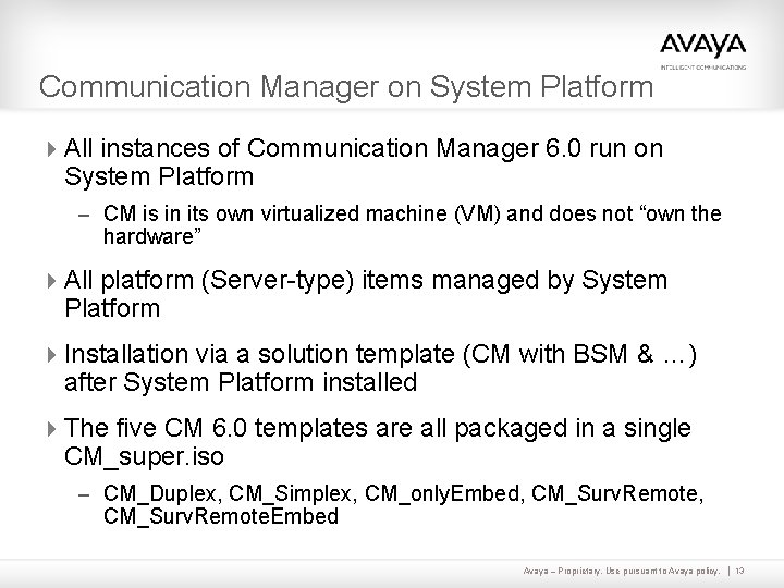 Communication Manager on System Platform 4 All instances of Communication Manager 6. 0 run