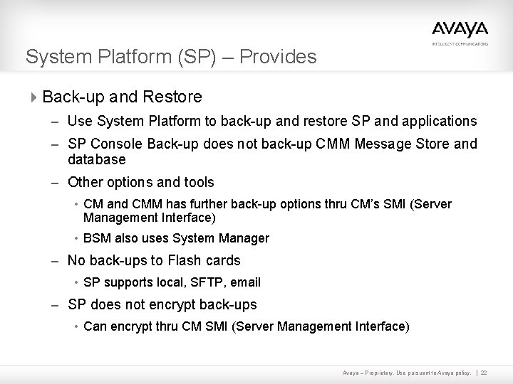 System Platform (SP) – Provides 4 Back-up and Restore – Use System Platform to