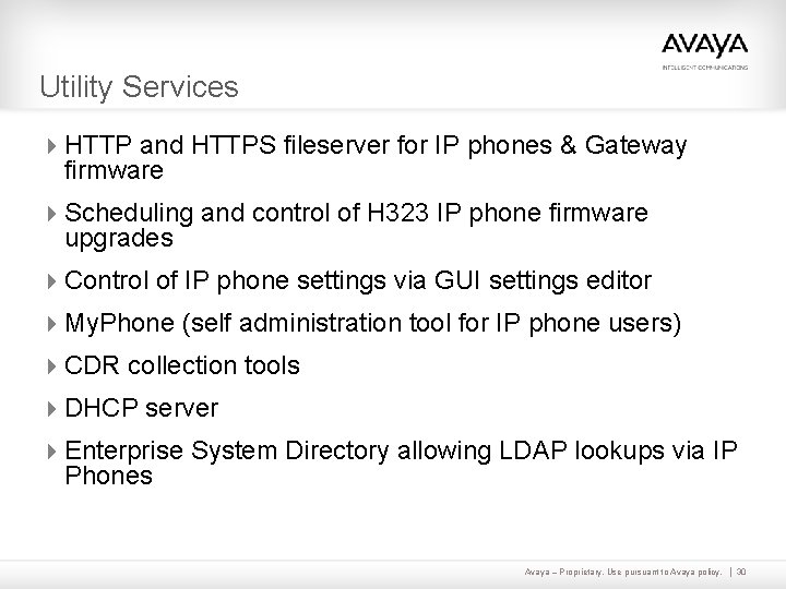 Utility Services 4 HTTP and HTTPS fileserver for IP phones & Gateway firmware 4