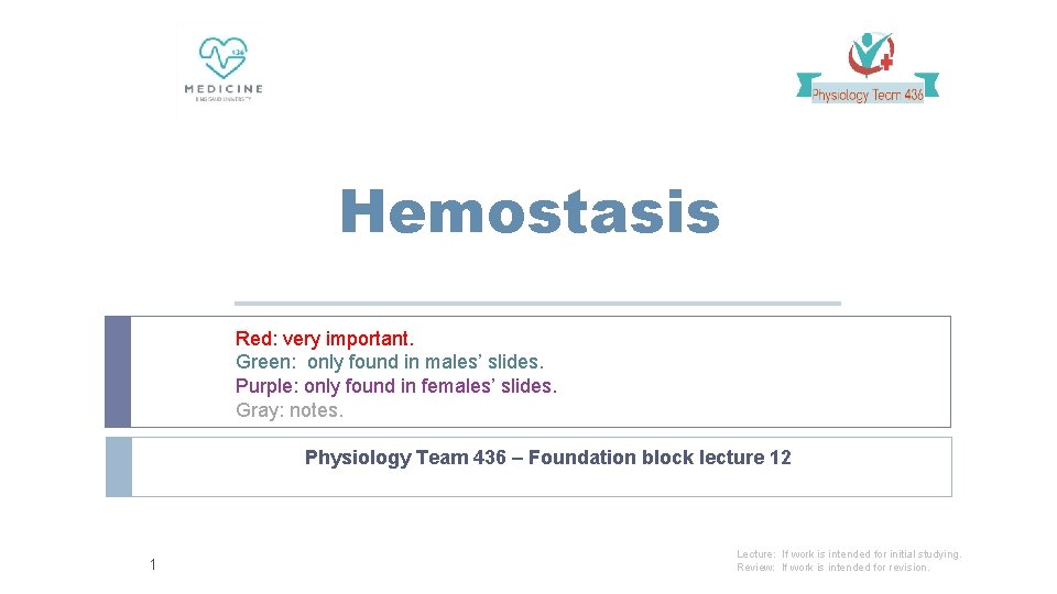 Hemostasis Red: very important. Green: only found in males’ slides. Purple: only found in