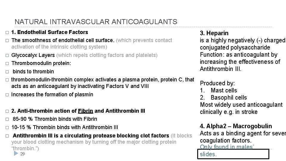 NATURAL INTRAVASCULAR ANTICOAGULANTS � 1. Endothelial Surface Factors � The smoothness of endothelial cell