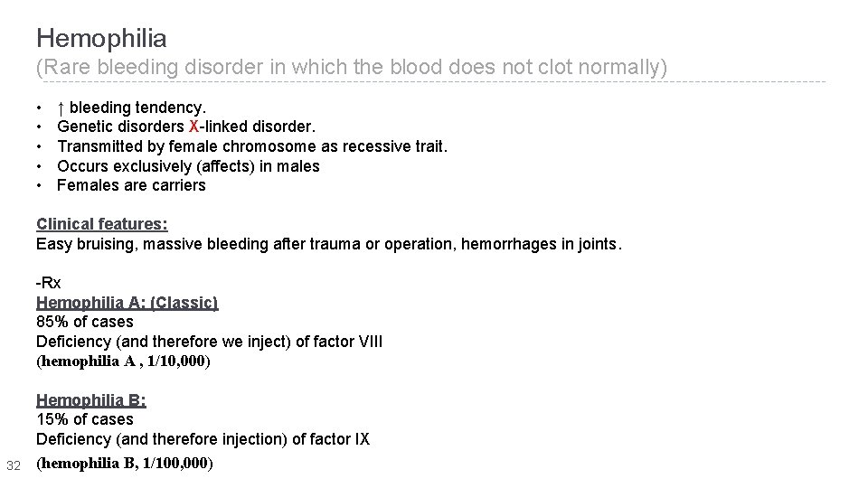 Hemophilia (Rare bleeding disorder in which the blood does not clot normally) • •