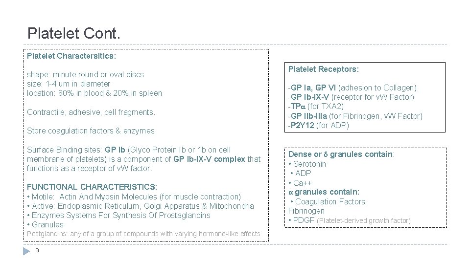 Platelet Cont. Platelet Charactersitics: shape: minute round or oval discs size: 1 -4 um