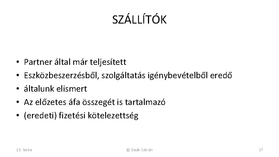 SZÁLLÍTÓK • • • Partner által már teljesített Eszközbeszerzésből, szolgáltatás igénybevételből eredő általunk elismert