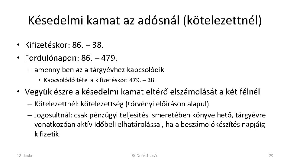 Késedelmi kamat az adósnál (kötelezettnél) • Kifizetéskor: 86. – 38. • Fordulónapon: 86. –