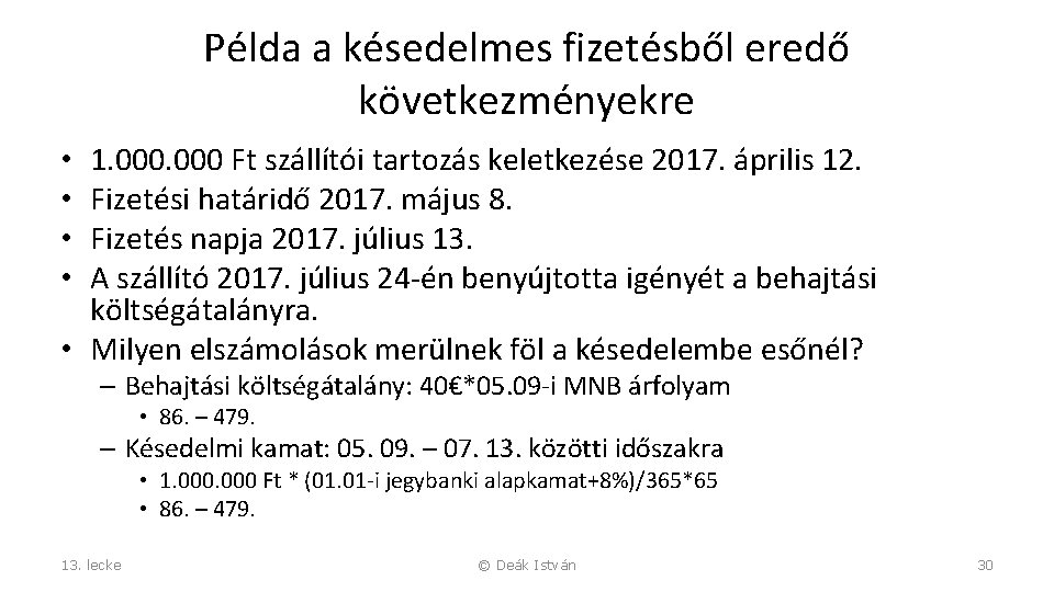 Példa a késedelmes fizetésből eredő következményekre 1. 000 Ft szállítói tartozás keletkezése 2017. április