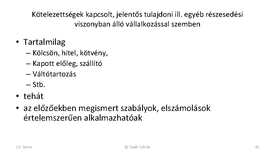 Kötelezettségek kapcsolt, jelentős tulajdoni ill. egyéb részesedési viszonyban álló vállalkozással szemben • Tartalmilag –