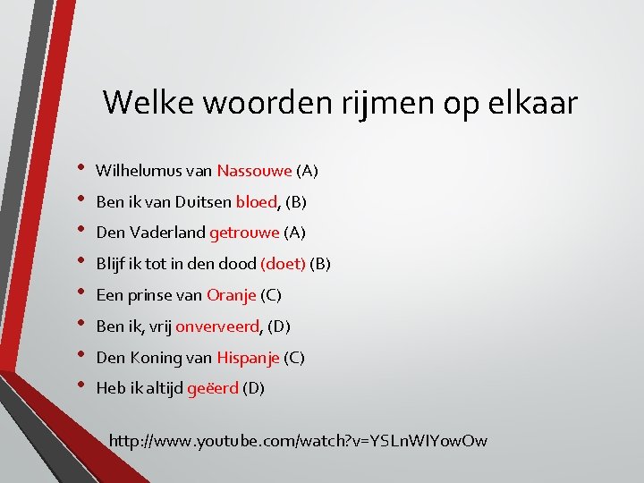 Welke woorden rijmen op elkaar • • Wilhelumus van Nassouwe (A) Ben ik van Welke woorden rijmen op elkaar • • Wilhelumus van Nassouwe (A) Ben ik van