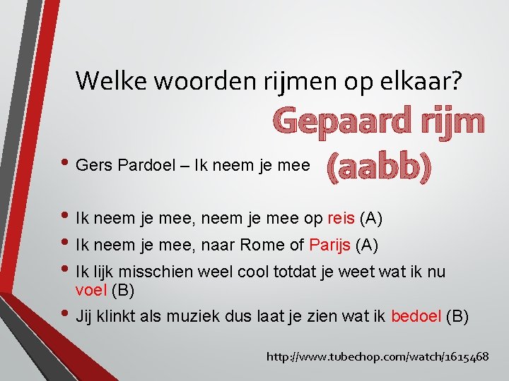 Welke woorden rijmen op elkaar? Gepaard rijm • Gers Pardoel – Ik neem je Welke woorden rijmen op elkaar? Gepaard rijm • Gers Pardoel – Ik neem je