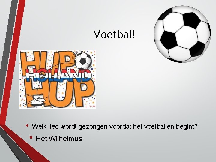 Voetbal! • WK 2010 • Welk lied wordt gezongen voordat het voetballen begint? • Voetbal! • WK 2010 • Welk lied wordt gezongen voordat het voetballen begint? •