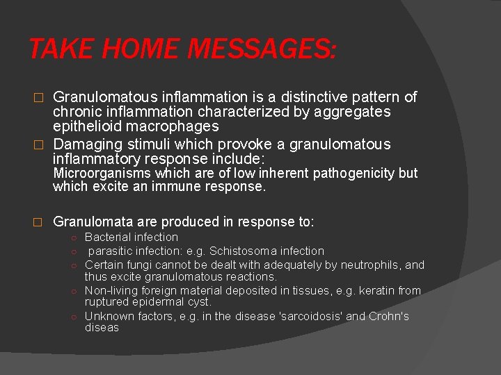TAKE HOME MESSAGES: Granulomatous inflammation is a distinctive pattern of chronic inflammation characterized by