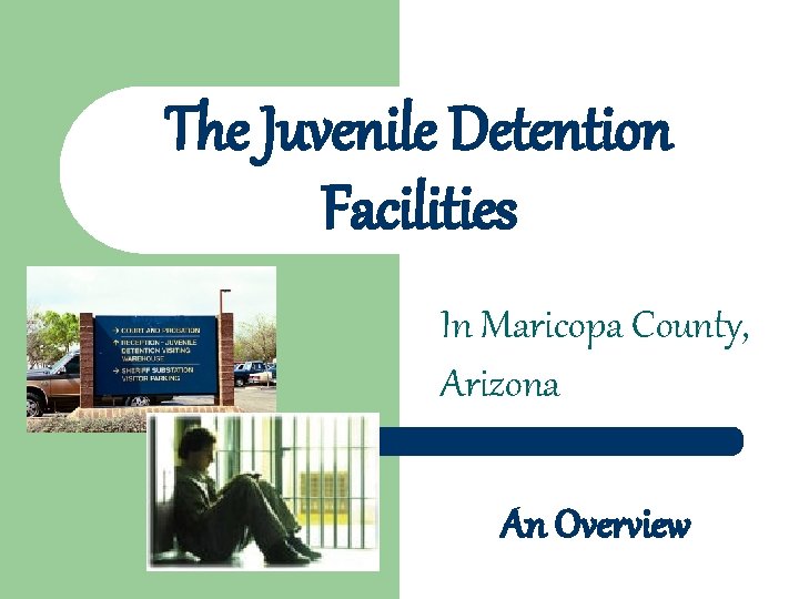 The Juvenile Detention Facilities In Maricopa County, Arizona An Overview 