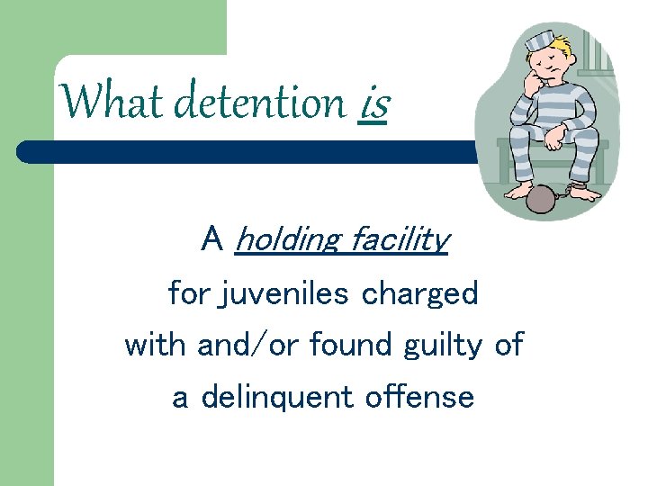 What detention is A holding facility for juveniles charged with and/or found guilty of