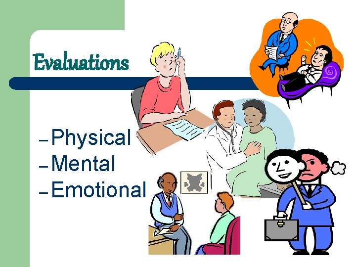 Evaluations – Physical – Mental – Emotional 