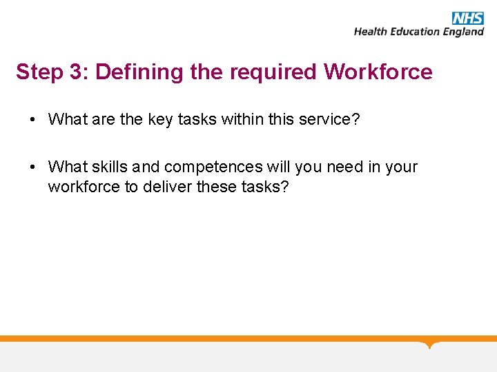 Step 3: Defining the required Workforce • What are the key tasks within this