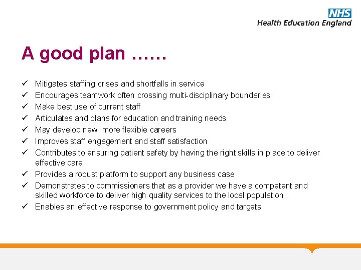 A good plan …… ü ü ü ü Mitigates staffing crises and shortfalls in