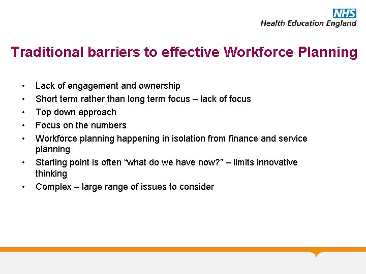 Traditional barriers to effective Workforce Planning • • Lack of engagement and ownership Short
