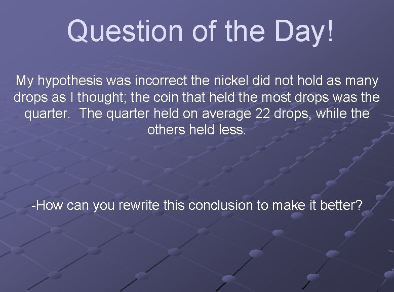 Question of the Day! My hypothesis was incorrect the nickel did not hold as