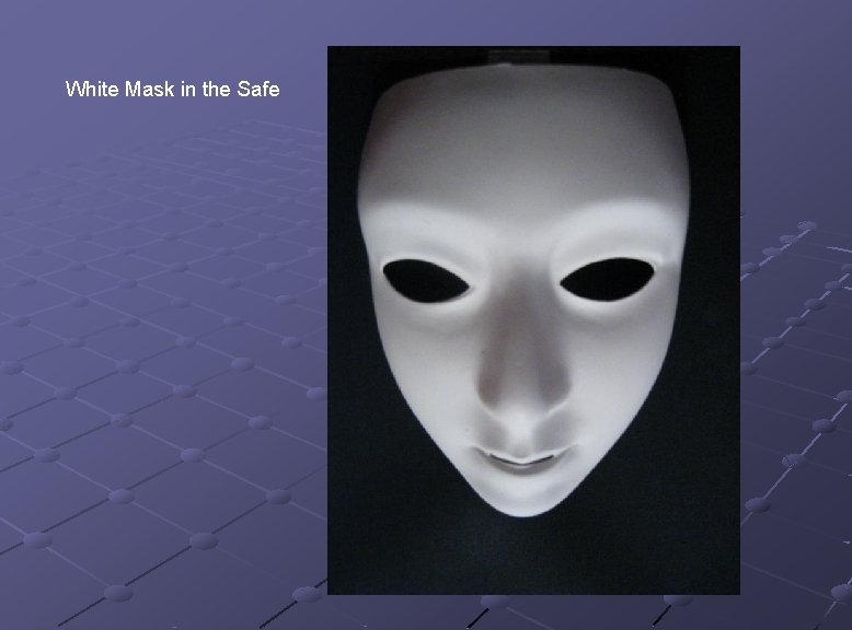 White Mask in the Safe 