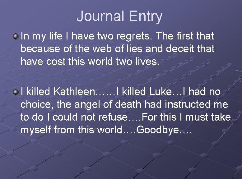 Journal Entry In my life I have two regrets. The first that because of
