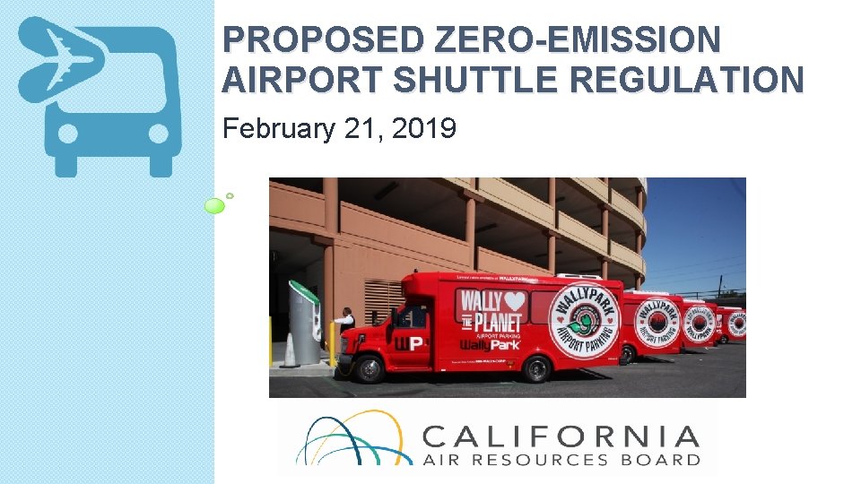 PROPOSED ZERO-EMISSION AIRPORT SHUTTLE REGULATION February 21, 2019 