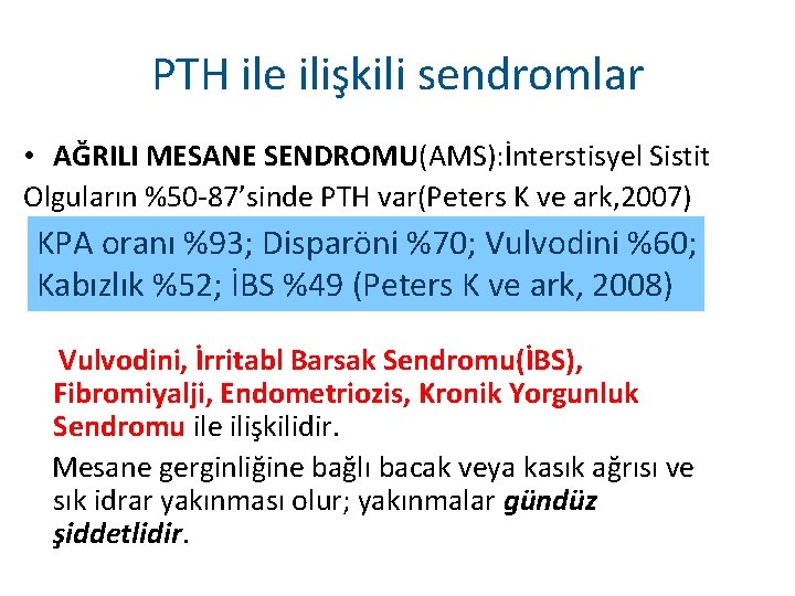 PTH ile ilişkili sendromlar • AĞRILI MESANE SENDROMU(AMS): İnterstisyel Sistit Olguların %50 -87’sinde PTH