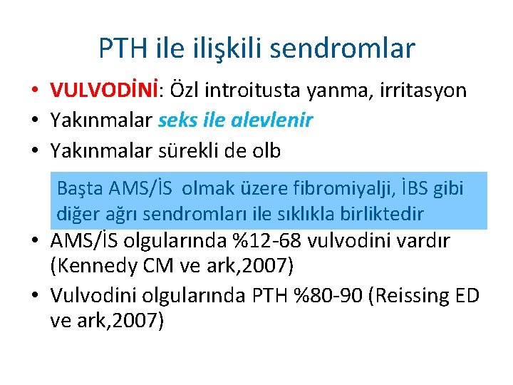 PTH ile ilişkili sendromlar • VULVODİNİ: Özl introitusta yanma, irritasyon • Yakınmalar seks ile