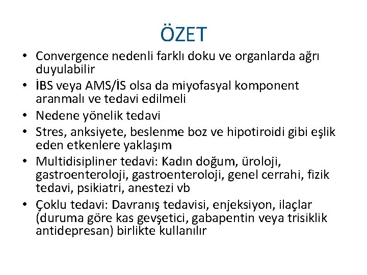 ÖZET • Convergence nedenli farklı doku ve organlarda ağrı duyulabilir • İBS veya AMS/İS