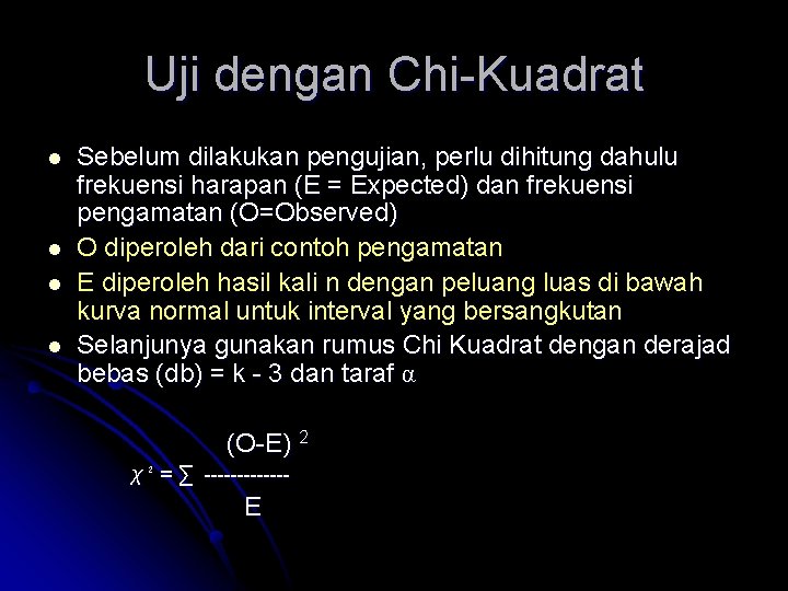 Uji dengan Chi-Kuadrat l l Sebelum dilakukan pengujian, perlu dihitung dahulu frekuensi harapan (E