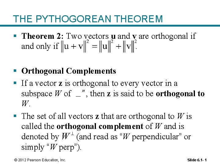 THE PYTHOGOREAN THEOREM § Theorem 2: Two vectors u and v are orthogonal if