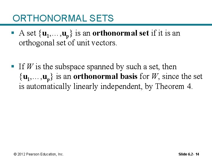 ORTHONORMAL SETS § A set {u 1, …, up} is an orthonormal set if