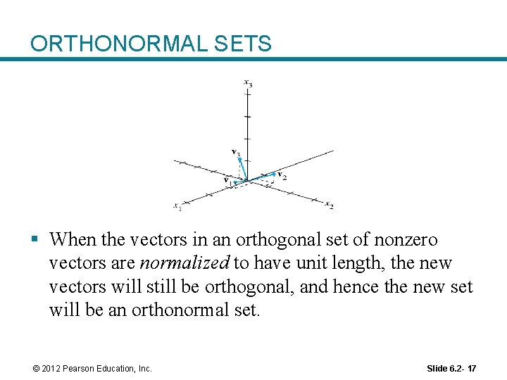 ORTHONORMAL SETS § When the vectors in an orthogonal set of nonzero vectors are
