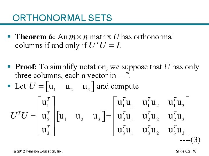 ORTHONORMAL SETS § Theorem 6: An matrix U has orthonormal columns if and only