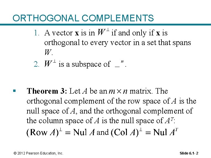 ORTHOGONAL COMPLEMENTS 1. A vector x is in if and only if x is