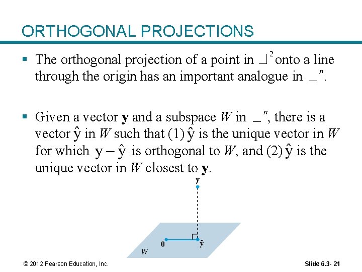 ORTHOGONAL PROJECTIONS § The orthogonal projection of a point in onto a line through