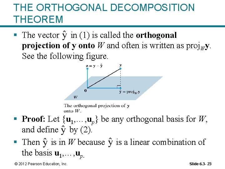 THE ORTHOGONAL DECOMPOSITION THEOREM § The vector in (1) is called the orthogonal projection